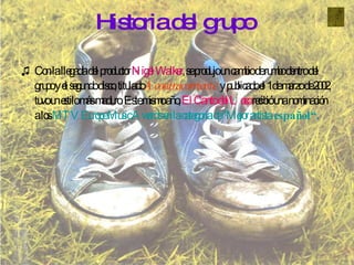 Con la llegada del productor  Nigel Walker , se produjo un cambio de rumbo dentro del grupo y el segundo disco, titulado  A contracorriente   y publicado el 1 de marzo de 2002, tuvo un estilo más maduro. Este mismo año,  El Canto del Loco  recibió una nominación a los  MTV Europe Music Awards en la categoría de "Mejor artista  español“. Historia del grupo 