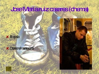 Jose Maria ruiz casares (chema) Bajista Ocasionalmente coros 
