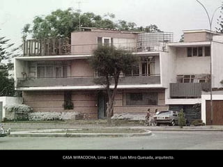 CASA WIRACOCHA, Lima - 1948. Luis Miro Quesada, arquitecto.
 
