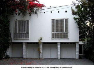 Edificio de Departamentos en la calle Roma (1950) de Teodoro Cron.
 