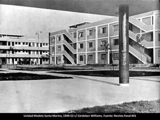 Unidad Modelo Santa Marina, 1949-52 c/ Córdoba+ Williams. Fuente: Revista Fanal #41
 