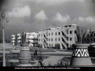 Unidad Modelo Santa Marina, 1949-52, c/ Córdova, Sánchez Griñán, Williams y Tejero
 