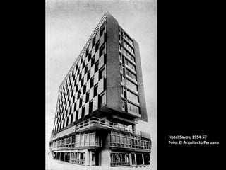 Hotel Savoy, 1954-57
Foto: El Arquitecto Peruano
 