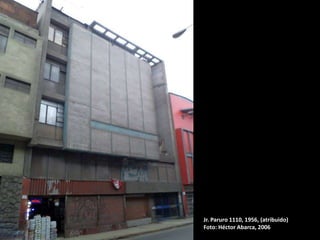 Jr. Paruro 1110, 1956, (atribuido)
Foto: Héctor Abarca, 2006
 