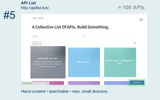 API List
http://apilist.fun/
#5
≈ 100 APIs
Hand-curated • searchable • new, small directory
 