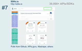 SDKs.io
http://sdks.io
#7
Pulls from Github, APIs.guru, Mashape, others
30,000+ APIs/SDKs
 