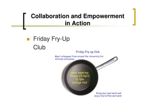 Collaboration and Empowerment
in Action
Friday Fry-Up
Club

 