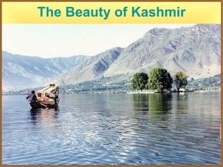 The Beauty of Kashmir
 