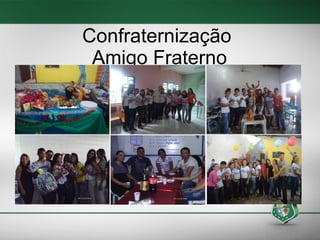 Confraternização  Amigo Fraterno 