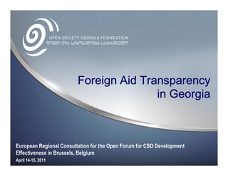 European Regional Consultation for the Open Forum for CSO Development
Effectiveness in Brussels, Belgium
April 14-15, 2011
 