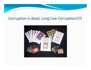Corruption is dead, Long Live Corruption!(?)
 
