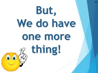 But,
We do have
one more
thing!
f
f
51
 
