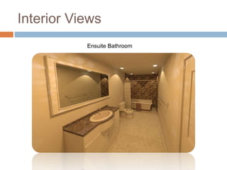 Interior Views
Ensuite Bathroom
 