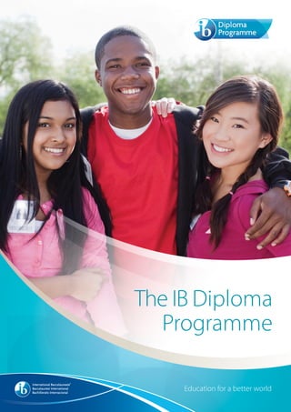 The IB Diploma
Programme
Education for a better world
 