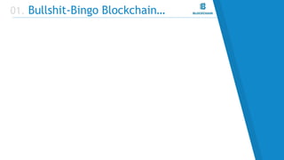 Sensitivity: Internal
01. Bullshit-Bingo Blockchain…
 