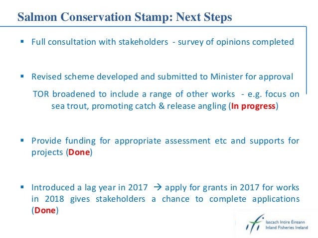 Salmon Conservation Stamp: Next Steps
 Full consultation with stakeholders - survey of opinions completed
 Revised schem...
