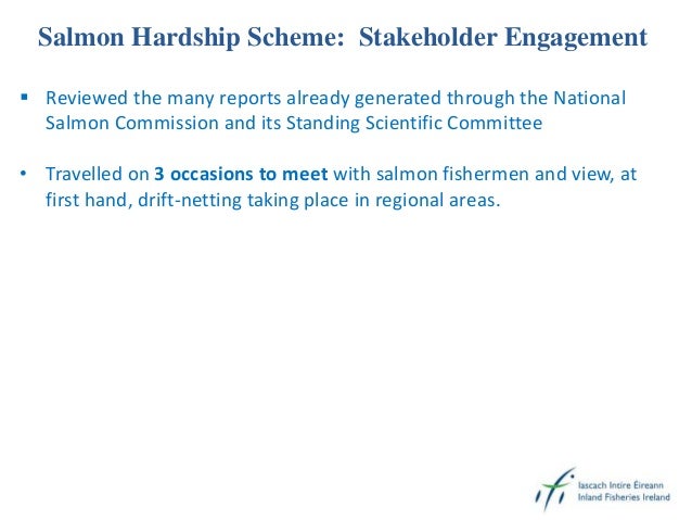 Salmon Hardship Scheme: Stakeholder Engagement
 Reviewed the many reports already generated through the National
Salmon C...