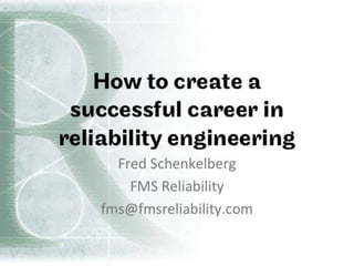 How to Create a Successful Career in Reliability Engineering - presentation