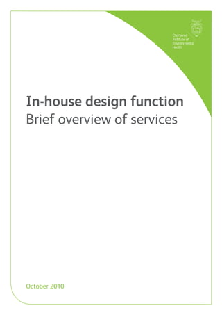 In-house design function
Brief overview of services
October 2010
 