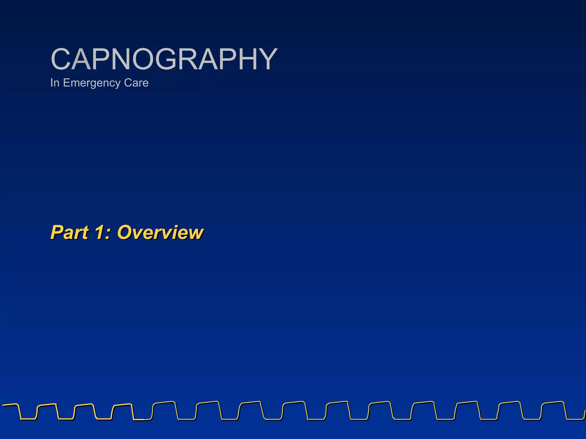Part 1: Overview C A PNOGRAPHY In Emergency Care 