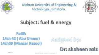 Mehran University of Engineering &
technology, Jamshoro.
13-Apr-16
14CH42, 14CH09.. UmAiR.....!! mAnXaR....!!
1
 