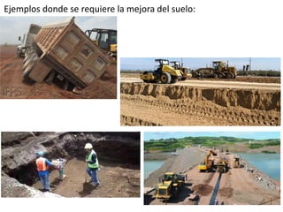 Ejemplos donde se requiere la mejora del suelo:
 