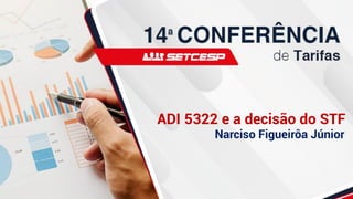 ADI 5322 e a decisão do STF
Narciso Figueirôa Júnior
 