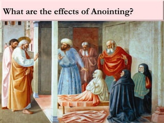 What are the effects of Anointing?
 