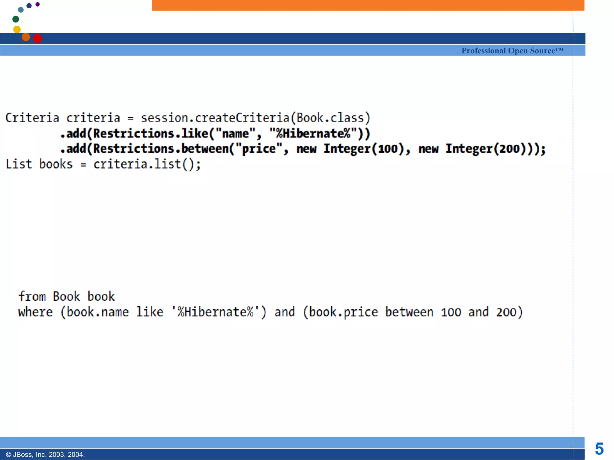 Professional Open Source™




© JBoss, Inc. 2003, 2004.                               5
 