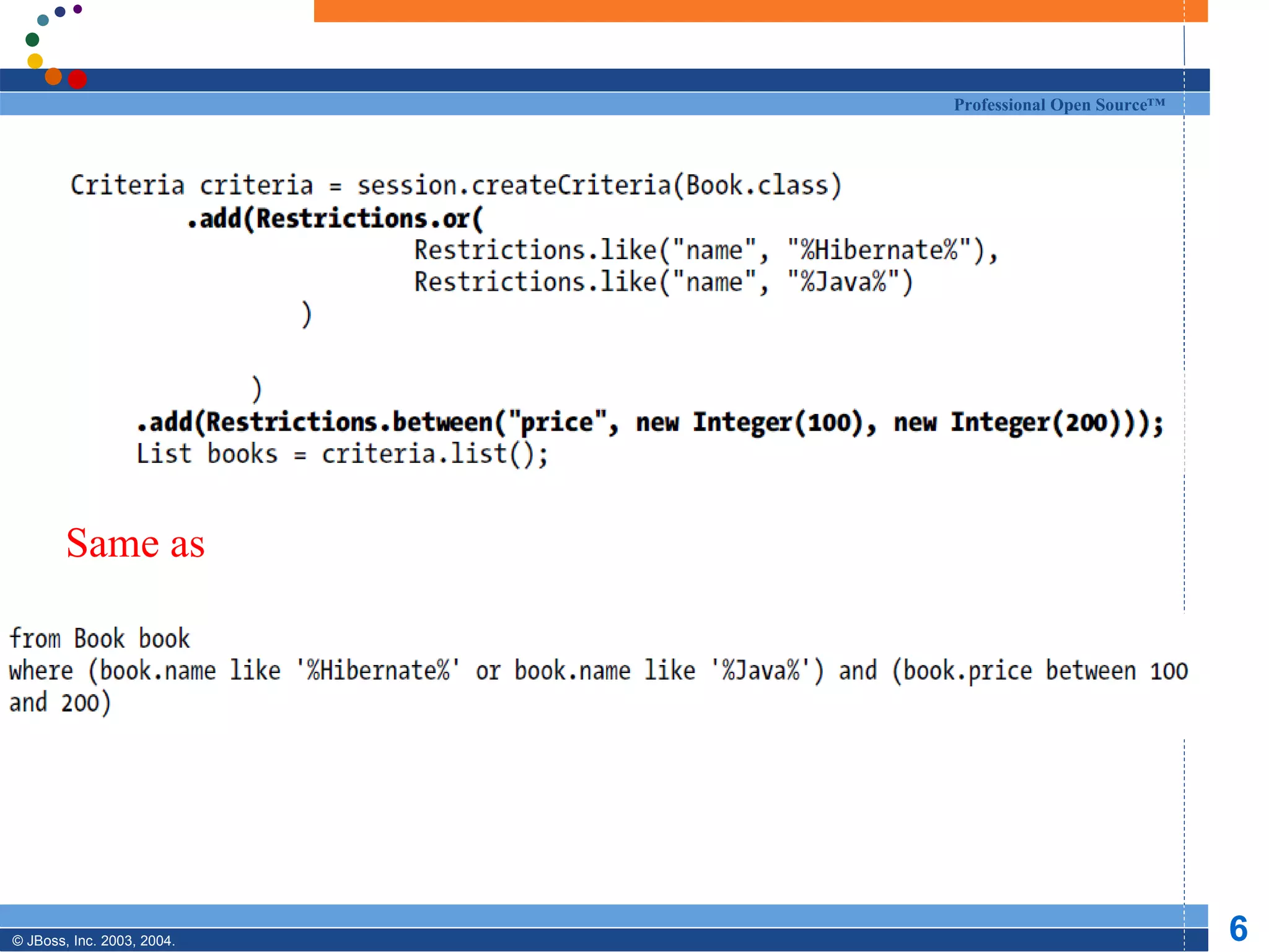 Professional Open Source™




        Same as




© JBoss, Inc. 2003, 2004.                               6
 