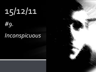 15/12/11
#9.
Inconspicuous
 