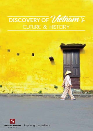 DISCOVERY OF Vietnam
CUTURE & HISTORY
inspire . go . experience
 