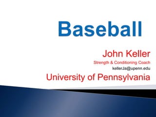 John Keller
Strength & Conditioning Coach
kellerJa@upenn.edu
University of Pennsylvania
 