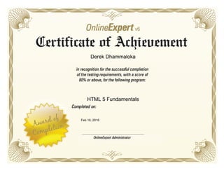 Derek Dhammaloka
HTML 5 Fundamentals
Feb 16, 2016
 