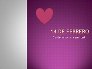 14 de febrero Dia del amor y la amistad 