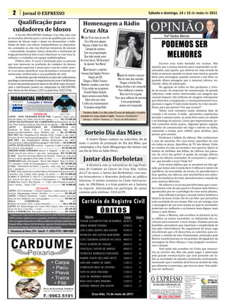 2            Jornal O EXPRESSO                                                                                                                        Sábado e domingo, 14 e 15 de maio de 2011



                                                                                                                                                           OPINIÃO
       Qualificação para                                                                Homenagem a Rádio
     cuidadores de Idosos                                                               Cruz Alta
       A Escola FACCENTRO Unidade Cruz Alta esta com
as inscrições abertas para o curso de qualificação em Cui-
                                                                                                                                                                                    Profº Claudino Albertoni
dadores de Idosos onde o aluno vai desenvolver a habi-
                                                                                      No dia 13 de maio do ano 46
lidade de lidar com idosos independentes ou dependen-
                                                                                                                                                                               PODEMOS SER
                                                                                          Cruz Alta teve alegria

tes, acamados ou não, nas diversas instancias de atenção
                                                                                        Nasceu a Rádio Cruz Alta
– comunidade, hospital, clinica, domicilio e instituição de
longa permanência, bem como relacionar-se com seus fa-
                                                                                           Campeã de sintonia

miliares e a trabalhar em equipe multidisciplinar.
                                                                                         Com sua programação
                                                                                                                                                                                MELHORES
       Público-alvo: O curso é destinado para as pessoas
                                                                                          Que todo mundo ouvia

que tem interesse na profissão de cuidador de idosos;                                                                                                              Escrevo esse texto baseado em escutas. Não
                                                                                      As treze horas “Alô Ouvintes”

objetivando capacitar o aluno para o ato de cuidar, assis-                                                                                                  aquelas que a justiça autoriza para surpreender os de-
                                                                                          As dezoito “Ave Maria”

tir a um idoso, identificar suas demandas e estimular sua                                                                                                   savisados, mas aquela que deveria ser uma virtude de
autonomia, melhorando a sua qualidade de vida.                                                                                                              todas as pessoas quando escutam uma música, quando
                                                                                        Com locutor e repórter
       As docentes que irão ministras as aulas são: enfermeiras,                                                                                            lêem uma mensagem, quando assistem a um filme ou
                                                                                      Famoso Egel Agobar Pereira
                                                                                                                          Depois de oitenta e poucos
psicóloga e nutricionista. A carga horária do curso é de 80 horas.                                                                                          quando olham paisagens que a natureza oferece, en-
                                                                                              Depois em 63

O curso esta previsto para ter início no dia 28 de maio. As inscri-                                                                                         chendo olhos de admiração.
                                                                                                                          Não foi mais das reunidas
                                                                                        Chegou o Odilon Teixeira
ções e informações podem ser adquiridas na FACCENTRO.                                                                                                              Na agitação de todos os dias perdemos a virtu-
                                                                                                                             Chegou a família Pilau

                                                                                                                                                            de da escuta. As empresas de comunicação, de grande
                                                                                      Modesto, simples e sem luxo
Rua: Barão do Rio Branco, 1255 ou pelo fone 3322 6746.
                                                                                                                        Muitas tarefas a ser cumprida

                                                                                                                                                            cobertura, estão muito interessadas nas imagens que
                                                                                       Criou então seu programa
                                                                                                                           Para melhorar a sintonia

                                                                                                                                                            causam impacto. São milhares de imagens sobrepostas
                                                                                         Grande Rodeio Gaúcho
                                                                                                                             Nova torre foi erguida

                                                                                                                                                            que obstruem a imaginação, e consequentemente inca-
                                                                                       Quem sintoniza esta Rádio
                                                                                                                        Para seus milhares de ouvintes
                                                                                                                                                            pacitam e cegam. É tudo muito bonito. Se é tão maravi-
                                                                                          Sabe tintin por tintin

                                                                                                                                                            lhoso, para que pensar? Por que escutar?
                                                                                                                              A sua programação
    Abertura da competição                                                             E tinha nos transmissores

                                                                                                                                                                   Talvez você considere muito intimista falar de
                                                                                                                            Jamais será esquecida.
    acontece neste domingo                                                               O saudoso amigo Rolin

                                                                                                                                                            coração e de escuta. A mídia apresentou espetáculos
                                                                                                                                                            durante a semana santa: na sexta feira santa, no sábado
                              VENDE-SE
                                                                                        Parabéns Rádio Cruz Alta, pelos 65 anos de dedicação e trabalho

                                                                                                                                                            e no domingo de páscoa. Coisas que impressionam, po-
                                                              CRECI 37943
APTO - END. TRAVESSA JULIO TIM - 2 quartos, 1suite, sala e                            prestado em nossa cidade e região. “Sucesso e Realizações”

                                                                                                                                                            rém comovem muito pouco. .Algumas igrejas seguem
sala de jantar, coz, banh, area de serv, garag ---------- R$ 135.000,00                 Abraço. Odilon Teixeira, o ‘Taura do Microfone’.

                                                                                                                                                            modelos de comunicação em voga e entram na mídia,
APTO–ED.SANTIAGO DE COMPOSTELA(Voluntátios da Pa-



                                                                                                                                                            reduzindo o tempo para refletir, para meditar, para
tria 374)-2 quartos,1suite,coz,sala,area de serv,garag ----- R$ 160.000,00
APTO        –     ED.SANTIAGO                DE        COMPOSTELA             (Vo-


                                                                                         Sorteio Dia das Mães                                               pensar, para escutar.
luntátios da Patria 374) - 2 dorm, 2sacadas, hall, estar/


                                                                                                                                                                   Perdemos o hábito do silêncio. Não conhecemos
                                                                                          O Centro Óptico realizou na sexta-feira, 06 de
jantar,coz,laved,banheiro socia, banheiro priv ---- R$ 215.000,00



                                                                                                                                                            o som da natureza. Em casa temos aparelhos de som
KIT NET -Res. Pamplona (Cel. Martins 1414) - Centro -1 dor., estar/


                                                                                     maio, o sorteio da promoção do Dia das Mães, que
coz,area de serv.,banh,(opcional garagem + R$ 15mil) -- R$ 65.200,00


                                                                                                                                                            em todas as peças. Aparelhos de TV não faltam. Estão
                                                                                     contemplou a Sra. Sueli Albuquerque dos Santos com
KIT NET - Res. Pamplona(Cel. Martins 1414)-Centro-1 dor., estar/


                                                                                                                                                            na cozinha, na sala, na varanda e nos quartos. Quem se
coz,area de serv.,banh,depósito (op. garagem + R$ 15mil) ------ R$ 76.000,00


                                                                                     um Dia de Diva no Salão Diva’s.                                        lembra do farfalhar das folhas, do chilrear dos pássa-
APTO- ED.PLANALTO ( centro) - 3 quartos, 2 salas, cozinha, area



                                                                                                                                                            ros, do cricri dos grilos? A queda da energia elétrica
de serviço, sem garagem ---------------------------------------- R$ 90.000,00
PREDIO DOIS ANDARES (Bairro S. Miguel) - 3 qts, coz, sala,


                                                                                                                                                            causa um silêncio assustador. Aí começamos a pergun-
banh, area de serv. terreo c/ sala com., banh,garag -- R$ 110.000,00


                                                                                        Jantar das Borboletas                                               tar: que barulho é esse? Onde foi?
CASA - Rua Frei Avertano (Bairro de Fatima) - 3 qtos,coz, sala,area



                                                                                           A diretoria com as voluntárias da Liga Femi-                            Criar novos hábitos que se encaixem na vida agi-
de serv, lareira,garagem,churr.salão de festa ------------- R$ 60.000,00
SOBRADO (todo reformado) – Bairro São Miguel - Rua Cel.Melo -


                                                                                     nina de Combate ao Câncer de Cruz Alta, realiza                        tada que temos não é tarefa fácil. O silêncio é mestre do
12 comodos, 2 salão de festa,garagem p/ 2 carros---- R$ 320.000,00


                                                                                                                                                            equilíbrio, da serenidade, da escuta. Se aprendermos a
                                                                                     dia 27 de maio, o ‘Jantar das Borboletas’, com mui-
CASA - Voluntários da Patria ,2 quartos , suite, sala, coz, 2 banhei-


                                                                                                                                                            ficar quietos, em silêncio, sem interferência dos notici-
ros, 2 garagens ---------------------------------------------------- R$ 250.000,00


                                                                                     tas brincadeiras e diversões dedicado ao público                       ários da manhã ou da noite, descobriremos o mundo de
CASA –Rua Gabriel de Carvalho (Bairro Petrópolis II)2 quartos,sala/



                                                                                     feminino. O evento acontece no Clube Internacio-
varanda,1 suit, 2 banh, churr, garag/ p2 carros ------- R$ 135.000,00


                                                                                                                                                            uma maneira diferente.
                                                                                     nais, às 20h30min, e o traje poderá ser à fantasia
CASA ( B. BONINI l) - Rua N. S. Auxiliadora- 4 quart,sala, coz ,2


                                                                                                                                                                   No silêncio e na escuta perceberemos que o mun-
wc, area de serv, gar. p/ 2 carros c/churrasqueira -------- R$ 90.000,00



                                                                                     ou esporte. Interessadas em participar do jantar                       do é menos ruim do que parece e ficamos mais felizes e
CASA Rua Cariri ( Boa Parada – ) – 3 Qts, Sala/Varanda,Cozinha,



                                                                                     contatar pelo telefone: 3322.6199.
Area /Seviço - Passa CEF ------------------------------------- R$ 70.000,00


                                                                                                                                                            agradecidos por ter o privilégio de viver neste planeta.
                             ALUGA-SE


                                                                                                                                                                   Esta reflexão é porque o mundo inteiro lembrou a
APTO- ( Ed.Continente – Centro) 2 quartos, 1 suite,cozinha, area de


                                                                                                                                                            história de Jesus Cristo. Ele foi um líder que perturbou
serviço, disp,garg,gas central, elevador ----------------------- R$ 900,00


                                                                                                                                                            toda sociedade do seu tempo. Não era um inimigo, mas
APTO- ( Pinheiro Machado - Centro - Prox.BB) 4 quart, sala/var,

                                                                                       Cartório de Registro Civil                                           o mensageiro de um novo tempo no qual as sociedades
area de serv, banheiro, coz, sem garagem ---------------------- R$ 600,00
SALA             COMERCIAL                –               400           m²


                                                                                                                                                            poderiam ser melhores e os homens mais dignos, mais
(Duque de Caxias Prox. a Auto Panambi ------------------ R$ 2.500,00


                                                                                                                                                            justos e mais felizes.
APTO- Ed. Bisso( Borges Do Canto 166) 2 Quart, Sala, Coz, Banh,

                                                                                                         ÓBITOS
                                                                                                                                                                   Jesus, o Messias, não escolheu os doutores da lei,
Area De Serv, Com Box + Cond -------------------------------- R$ 450,00
SALA COMERCIAL (Procópio Gomes) 40 m² ----------- R$ 330,00


                                                                                                                                                            os sábios, os sumos sacerdotes, os intérpretes das es-
 E agora com mais opções de financiamento: pelo PRONASCI, financia

                                                                                                                                                            crituras para anunciar o novo tempo. Chamou pessoas
100% imóveis usados,novos e aquisição de terreno e construção, com                        Nome                                   Data        Idade

                                                                                                                                                            humildes, pescadores que repartiam a simplicidade da
mais vantagens:Desconto em folha e poderá ter restrição cadastral. Para              VILMAR ELIZABETH FUNKE DE BAIRROS 06/05/11                 71

                                                                                                                                                            luta pela sobrevivência. No seguimento de Jesus, logo
Brigada Militar, Policia Civil, Bombeiros, Agentes Penitenciários, Policiais
                                                                                     HIRMA BOHRER TEIXEIRA                      07/05/11

                                                                                                                                                            descobriram que a fé descortina os caminhos para en-
Rodoviários Federais e Estaduais e Policiais aposentados.                                                                                       98


                                                                                                                                                            contrar o sentido da vida. Estimulados, motivados pelo
  Voluntários da Pátria, 374 - Sala:01 - F.: 3303-5770 / 9681-9186                   LUÍS JUARES BATISTA DOS SANTOS             07/05/11        56


                                                                                                                                                            Mestre transformaram-se em grandes divulgadores da
                                                                                     JOVERCINA DOS SANTOS MARCHIORO             08/05/11        92

                                                                                                                                                            mensagem da Nova Aliança e cuja pregação revolucio-
                                                                                                                                                            nou o mundo.
                                                                                     CLECI TERESINHA KOEHLER DA COSTA 09/05/11                  56


                                                                                                                                                                   Você pode não acreditar no Cristo que ressusci-
                                                                                     PAULO ALMEIDA DE CHAGAS                    09/05/11        43


                                                                                                                                                            tou ao terceiro dia. Mas não pode negar a admiração
                                                                                     VENCESLAU SANTOS DE MORAES                 09/05/11        61

                                                                                                                                                            pelo grande revolucionário que está presente em to-
                                                                                                                                                            das as sociedades do planeta, motivando, estimulando,
                                                                                     TEODOLINA RODRIGUES FERNANDES              10/05/11        80


                                                                                                                                                            mostrando que o caminho da fé leva ao sentido da vida,
                                                                                     MARION INÁCIO DELLAMÉA BOTTI               10/05/11        57

                                                                                                                                                            que alimenta a esperança, que leva ao amor. Sim, pode-
                                                                                     ADELAIDE SABINO DE ABREU                   11/05/11        94

                                                                                                                                                            mos ser melhores.
                                                                                     FLORINALDO BRAZ DE OLIVEIRA                11/05/11        71
                                                                                     NAYR DA SILVA NOGUEIRA                     11/05/11        92


                                                                                                                                                           O EXPRESSO
                                                                                     ALDA DE MEDEIROS MARTINS                   11/05/11        87                                                                         Responsável Técnico:
                                                                                                                                                                                                                           Dr. Assis Brasil Soares Filho
                                                                                                                                                                                                                                                                         Vinculado a:
                                                                                                                                                                                                                           Registro Profissional:
                                                                                     ROSA ENITA LOPES PINHEIRO                  12/05/11        47                                                                         nº 0064/99
                                                                                                                                                                                                                           Diagramação e Artes:
                                                                                     ANTÔNIO MORAES DOS SANTOS                  12/05/11                       ABS PUBLICIDADE E REPRESENTAÇÕES LTDA
                                                                                                                                                73                                        CNPJ: 92.930.171/0001-38
                                                                                                                                                                                                                           Odilar Zillmann
                                                                                                                                                                                                                           Editora Chefe:                  Os artigos assinados são
                                                                                                                                                                                                                           Sônia Gai                       de inteira responsabilida-
                                                                                                                                                           Administração, Assinaturas, Publicidade e Redação:                                              de de seus autores, não
                                                                                                                                                           Rua João Manoel, 810 - CEP: 98005-170 - Centro - Cruz Alta-RS   Circulação:
                                                                                                                                                                                                                                                           representando necessa-
                                                                                                Cruz Alta, 13 de maio de 2011.                              E-mails: oexpresso@gmail.com / expresso@comnet.com.br          Todos os sábados
                                                                                                                                                                                                                           Impressão:
                                                                                                                                                                                                                                                           riamente a opinião deste
                                                                                                                                                                       ( (55) 3303-5995                                    Cia de Arte - Ijuí              jornal.
 