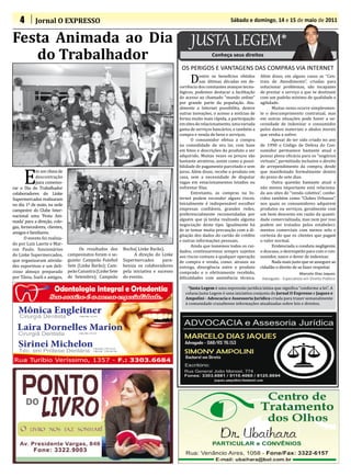 4       Jornal O EXPRESSO                                                                                     Sábado e domingo, 14 e 15 de maio de 2011


Festa Animada ao Dia                                                                         JUSTA LEGEM*
   do Trabalhador
                                                                                            D
                                                                                                        Conheça seus direitos

                                                                                        OS PERIGOS E VANTAGENS DAS COMPRAS VIA INTERNET
                                                                                                  entre os benefícios obtidos     Além disso, em alguns casos as “Cen-
                                                                                                  nas últimas décadas em de-      trais de Atendimento”, criadas para
                                                                                       corrência dos constantes avanços tecno-    solucionar problemas, são incapazes
                                                                                       lógicos, podemos destacar a facilitação    de prestar o serviço a que se destinam
                                                                                       do acesso ao chamado “mundo online”        com um padrão mínimo de qualidade e
                                                                                       por grande parte da população. Atu-        agilidade.
                                                                                       almente a Internet possibilita, dentre           Muitas vezes ocorre simplesmen-
                                                                                       outras inovações, o acesso a notícias de   te o descumprimento contratual, mas
                                                                                       forma muito mais rápida, a participação    em outras situações pode haver a ne-
                                                                                       em sites de relacionamento, uma variada    cessidade de indenizar o consumidor
                                                                                       gama de serviços bancários, e também a     pelos danos materiais e abalos morais




      E
                                                                                       compra e venda de bens e serviços.         que venha a sofrer.
                                                                                             O consumidor efetua a compra               Apesar de ter sido criado no ano
                                                                                       na comodidade de seu lar, com base         de 1990 o Código de Defesa do Con-
                                                                                       em fotos e descrições do produto a ser     sumidor permanece bastante atual e
                                                                                       adquirido. Muitas vezes os preços são      possui plena eficácia para os “negócios
                                                                                       bastante atrativos, assim como a possi-    virtuais”, permitindo inclusive o direito
                                                                                       bilidade de pagamento parcelado e sem      de arrependimento da compra, desde
            m um clima de                                                              juros. Além disso, recebe o produto em     que manifestado formalmente dentro
            descontração                                                               casa, sem a necessidade de disputar        do prazo de sete dias.
            para comemo-                                                               vagas em estacionamentos lotados ou              Outra questão bastante atual e
rar o Dia do Trabalhador                                                               enfrentar filas.                           não menos importante está relaciona-
colaboradores do Linke                                                                       Entretanto, as compras na In-        da aos sites de “venda coletiva”, conhe-
Supermercados realizaram                                                               ternet podem esconder alguns riscos.       cidos também como “Clubes Urbanos”,
no dia 1º de maio, na sede                                                             Inicialmente é indispensável escolher      nos quais os consumidores adquirem
campestre do Clube Inter-                                                              empresas confiáveis, grandes redes,        produtos ou serviços, geralmente com
nacional uma ‘Festa Ani-                                                               preferencialmente recomendadas por         um bom desconto em razão da quanti-
mada’ para a direção, cole-                                                            alguém que já tenha realizado alguma       dade comercializada, mas nem por isso
                                                                                       negociação deste tipo. Igualmente há       podem ser tratados pelos estabeleci-
gas, fornecedores, clientes,
                                                                                       de se tomar muita precaução com a di-      mentos comerciais com menos zelo e
amigos e familiares.
                                                                                       gitação dos dados do cartão de crédito     cortesia do que os clientes que pagam
       O evento foi realiza-
                                                                                       e outras informações pessoais.             o valor normal.
do por Luiz Laerte e Mar-                                                                    Ainda que tomemos todos os cui-            Evidenciada a conduta negligente,
cos Paulo, funcionários              Os resultados dos     Bocha( Linke Barão).        dados, continuaremos sempre sujeitos       o descaso, o desrespeito para com o con-
do Linke Supermercados,        campeonatos foram o se-           A direção do Linke    aos riscos comuns a qualquer operação      sumidor, nasce o dever de indenizar.
que organizaram ativida-       guinte: Campeão Futebol     Supermercados       para-   de compra e venda, como: atrasos na              Nada mais justo que se assegure ao
des esportivas e um deli-      Sete (Linke Barão); Cam-    beniza os colaboradores     entrega, divergência entre o produto       cidadão o direito de se fazer respeitar.
cioso almoço preparado         peão Canastra (Linke Sete   pela iniciativa e sucesso   comprado e o efetivamente recebido,
por Tânia, Sueli e amigos.     de Setembro); Campeão       do evento.                  dificuldades com assistência técnica.
                                                                                                                                                        Marcelo Dias Jaques
                                                                                                                                   Advogado - Especialista em Direito Público

                                                                                           *Justa Legem é uma expressão jurídica latina que significa “conforme a lei”. A
                                                                                          coluna Justa Legem é uma iniciativa conjunta do Jornal O Expresso e Jaques e
                                                                                          Ampolini - Advocacia e Assessoria Jurídica criada para trazer semanalmente
                                                                                          à comunidade cruzaltense informações atualizadas sobre leis e direitos.
 
