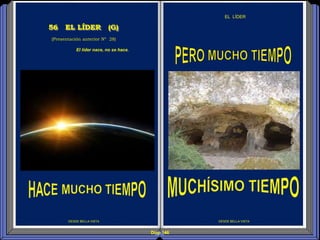 Diap 146
DESDE BELLA VISTA
EL LÍDER
DESDE BELLA VISTA
(Presentación anterior Nº 28)
56 EL LÍDER (G)
El líder nace, no se hace.
 