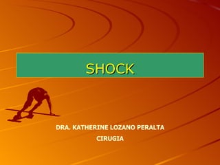 SHOCK DRA. KATHERINE LOZANO PERALTA CIRUGIA 