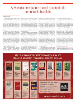 Estado de Direito, abril e maio de 2008 5 
Advocacia de estado e o atual quadrante da 
democracia brasileira 
Bruno Espiñeira Lemos* 
Quando o Poder Constituinte originário e criador 
da Constituição da República Federativa do Brasil 
de 1988 consagrou a separação entre a Advocacia 
de Estado (Procuradorias dos Estados e do Distrito 
Federal), da “Advocacia da sociedade” (afeta ao Minis-tério 
Públicos das unidades federadas e ao Ministério 
Público da União) trouxe um marco essencial para o 
novo Estado Democrático de Direito que surgia, marco 
este, até o presente momento, não compreendido de 
modo pleno pelos governantes e constituintes de 
segundo grau. 
No momento em que um mesmo órgão essencial, 
como fora e é o Ministério Público, se biparte em suas 
atribuições pré-Constituição, servindo apenas como 
fatos simples a existência de embriões de Advocacia de 
Estado naquele instante, nada mais claro que o dever 
que surge sob um dogma constitucional, de que sejam 
dotados os novos órgãos da Advocacia de Estado, 
das mesmas garantias institucionais da “Advocacia 
da sociedade”. Afinal de contas, o que antes era uma 
moeda cujas duas faces eram capitaneadas pelo mesmo 
órgão, o Ministério Público, no cenário pós-88, passou 
a figurar como uma moeda na qual uma das faces 
permanece consagrada ao referido órgão e a outra foi 
entregue à nova Advocacia de Estado. 
Sequer poderíamos duvidar que em muitos 
momentos, as atribuições da Advocacia de Estado 
e do Ministério Público se interpenetram (quando 
combatem em conjunto a sonegação fiscal, quando 
o realizam o controle da legalidade dos atos adminis-trativos, 
quando atuam em ações civis públicas, em 
defesa do Estado e da sociedade, dentre outros possí-veis 
exemplos), o que apenas fortalece a importância 
dos referidos órgãos e torna indissociável e urgente a 
identidade do tratamento, não apenas em sede remu-neratória, 
mas, especialmente, diante das garantias dos 
agentes e das instituições respectivas, assegurando-lhes 
a autonomia financeiro-orçamentária, administrativa 
e funcional, consoante o próprio relevo e a topografia 
constitucional que a melhor leitura da Carta de 88 
possibilita diagnosticar. 
Não se diga que as referidas garantias asseguradas 
primariamente ao Ministério Público deveriam estar 
contidas também, já na primeira redação da Consti-tuição 
em vigor, para serem devidas à Advocacia de 
Estado. Trata-se agora, tão-somente de um aperfeiço-amento, 
de uma evolução da redação constitucional, 
cuja leitura sistemática, especialmente diante da refe-rida 
bipartição das atribuições dúbias que detinha o 
Ministério Público, já se permitia antever desde o dia 
05 de outubro de 1988. 
O dever de se fazer Justiça com as carreiras de 
Estado em destaque (PGE´s e AGU-PFN), advindas 
do novo cenário democrático, não apenas é evidente, 
como essencial para a própria sociedade e não só 
para a idéia de Estado (leia-se e necessariamente a ser 
concebido como “casa de todos”). 
Somente uma Advocacia de Estado autônoma e 
dignamente tratada, nos moldes a serem aclarados pelo 
Constituinte reformador, permitirá, por exemplo, que 
não mais persistam os recursos judiciais que protelam 
indefinidamente demandas já reiteradamente decidi-das, 
em precedentes consagrados, por “ordem” e graça 
de governantes de plantão que “solicitam”, de modo 
pouco republicano, que seus débitos sejam relegados 
aos sucessores; que precatórios deixem de ser pagos 
na ordem devida, mesmo havendo verba específica 
para se honrar o débito, em manifesto desrespeito ao 
credor-cidadão; que a remuneração dos Advogados de 
Estado, seja condicionada, como em algumas unidades 
da Federação, à “produtividade” do Procurador, ainda 
que tal produtividade represente a necessidade de 
oferta de recursos e suspensões de seguranças conce-didas, 
além de outras medidas mais, sem “utilidade” 
ou respeito com a parte adversa, porém, “necessárias” 
para se “majorar” acentuadamente a composição 
remuneratória do referido agente, indigna e inconsti-tucionalmente 
tratado, tudo isso citado apenas como 
introdução exemplificativa em um cenário ainda mais 
amplo e fértil, em sentido negativo à coletividade e 
diretamente proporcionais à falta do respeito consti-tucional 
e institucional devidos às referidas carreiras 
da Advocacia de Estado. 
A Advocacia de Estado nos moldes preconizados 
no atual quadrante da nossa democracia, do mesmo 
modo que o Ministério Público, não pode se submeter 
ou ser submetida à subserviência diante de quem quer 
que seja a não ser à res publica e à coletividade. 
Para a própria segurança da sociedade, a Advo-cacia 
de Estado não pode e não deve se submeter ao 
governante do momento e sim, trabalhar em parceria 
com todo e qualquer governante, com atuação proativa 
e posicionamentos propositivos, no auxílio à boa go-vernança 
e seus planos e políticas públicas, em última 
análise, em defesa do regime democrático. 
Em se tratando do Ministério Público e da Advo-cacia 
de Estado como funções essenciais à Justiça, o 
primeiro, defensor direto da sociedade (em abstrato) 
e indiretamente defensor do Estado e a segunda, de-fensora 
direta do Estado e indiretamente da sociedade, 
em concreto e em abstrato, afigura-se como axioma 
que não se pode jamais perder de vista, a inexorável e 
premente necessidade de se inserir e implementar na 
Constituição brasileira, os ditames consagradores da 
impossibilidade de distinção em matéria de tratamento 
remuneratório e garantias entre ambos, detentores que 
são, de tarefas fundamentais de defesa das instituições 
democráticas, colaborando, igualmente, com sua 
atuação, para o equilíbrio republicano, cada um deles 
posicionado em uma das faces de uma mesma moeda 
que carrega valor inestimável e responde pelo nome 
de República Federativa do Brasil. 
* Advogado. Procurador do Estado da Bahia. Mestre em Direito 
pela UFBa. Professor de Direito Constitucional. Ex-procurador 
federal. 
 