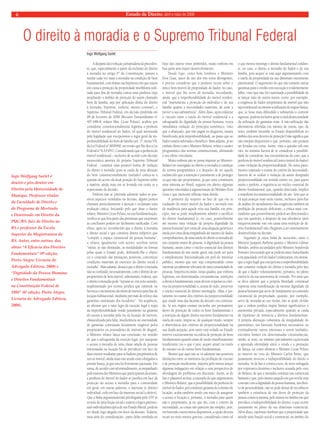 6 Estado de Direito, abril e maio de 2008 
O direito à moradia e o Supremo Tribunal Federal 
A despeito da evolução jurisprudencial preceden-te, 
que, especialmente a partir da inclusão do direito 
à moradia no artigo 6° da Constituição, passou a 
tutelar cada vez mais a moradia na condição de bem 
fundamental, com ênfase nas hipóteses em que estava 
em causa a proteção da propriedade imobiliária utili-zada 
para fins de moradia contra uma penhora (seja 
ampliando o âmbito de proteção do assim chamado 
bem de família, seja por aplicação direta do direito 
à moradia, hipótese, todavia, menos comum), o 
Supremo Tribunal Federal, em decisão proferida em 
08 de fevereiro de 2006 (Recurso Extraordinário n° 
407.688-8, relator Min. Cezar Peluso), acabou por 
considerar constitucionalmente legítima a penhora 
do imóvel residencial do fiador, tal qual autorizada 
pela legislação que excepcionou a regra geral da im-penhorabilidade 
do bem de família (art. 3°, inciso VII, 
da Lei Federal n° 8009/90, na versão que lhe deu a Lei 
Federal n° 8.245/91). Considerando que a penhora do 
imóvel residencial – inclusive de acordo com decisão 
monocrática anterior do próprio Supremo Tribunal 
Federal - constitui uma possível forma de violação 
do direito à moradia (pois se cuida de uma afetação 
do bem constitucionalmente tutelado) coloca-se a 
questão do acerto da atual posição do Supremo sobre 
a matéria, ainda mais em se levando em conta os a 
repercussão da decisão. 
Embora não se pretenda adentrar todos os pos-síveis 
aspectos ventilados na decisão, alguns pontos 
chamam particularmente a atenção e reclamam uma 
avaliação crítica. Iniciando pelo que disse o ilustre 
relator, Ministro Cézar Peluso, na sua fundamentação, 
verifica-se que boa parte das premissas que sustentam 
as conclusões podem ser facilmente ratificadas. Com 
efeito, após ter reconhecido que o direito à moradia 
é direito social e que constitui direito subjetivo que 
“compõe o espaço existencial da pessoa humana”, 
o relator, igualmente com acerto, averbou serem 
“várias, se não ilimitadas, as modalidades ou formas 
pelas quais o Estado pode, definindo-lhe o objeto 
ou o conteúdo das prestações possíveis, concretizar 
condições materiais de exercício do direito social à 
moradia”. Mais adiante, destaca que o direito à moradia 
não se confunde, necessariamente, com o direito de ser 
proprietário de bem imóvel, salientando, todavia, que 
o direito à moradia pode “reputar-se, em certo sentido, 
implementado por norma jurídica que estimule ou 
favoreça o incremento da oferta de imóveis para fins de 
locação habitacional, mediante previsão de reforço das 
garantias contratuais dos locadores”. Na seqüência, 
ao afirmar que a ratio legis da exceção legal à regra 
da impenhorabilidade reside justamente na garantia 
do acesso à moradia pela via da locação de imóveis, 
obstaculizada pela falta, insuficiência ou onerosidade 
de garantias contratuais licitamente exigíveis pelos 
proprietários ou possuidores de imóveis de aluguel, 
o Ministro relator lança sua conclusão, no sentido 
de que a salvaguarda da exceção legal, por assegurar 
o acesso à moradia de uma classe ampla de pessoas 
interessadas na locação há de prevalecer em face do 
dano menor resultante para os fiadores proprietários de 
um só imóvel, ainda mais não sendo estes obrigados a 
prestar fiança, já que esta foi livremente pactuada. Em 
suma, de acordo com tal entendimento, acompanhado 
pela maioria dos Ministros que participaram da sessão, 
a penhora do imóvel do fiador se justifica em face da 
proteção do acesso à moradia para a comunidade 
em geral, em outras palavras, o interesse (e direito) 
individual, cede em face do interesse social (coletivo). 
Que a linha argumentativida privilegiada pelo STF se 
reveste de uma feição social e supera a lógica patrimo-nial- 
individualista típíca de um Estado liberal, poderia 
ser desde logo alegado em favor da decisão. Todavia, 
uma série de considerações , parte delas ventilada no 
bojo dos outros votos proferidos, muito embora em 
boa parte sem maior desenvolvimento. 
Desde logo, como bem lembrou o Ministro 
Eros Grau, autor de um dos três votos divergentes, 
é preciso considerar que a penhora recaiu sobre o 
único bem imóvel de propriedade do fiador, no caso, 
o imóvel que lhe serve de moradia, recordando, 
ainda, que a impenhorabilidade do imóvel residen-cial 
“instrumenta a proteção do indivíduo e de sua 
família quanto a necessidades materiais, de sorte a 
prover à sua subsistência”. Além disso, após enfatizar 
o vínculo entre a tutela do imóvel residencial e a 
salvaguarda da dignidade da pessoa humana, evoca 
simultânea violação do princípio isonômico, visto 
que o afiançado, que não pagou os alugueres, estaria 
beneficiado pela impenhorabilidade, ao passo que ao 
fiador estaria subtraído o benefício. Mais adiante, já no 
embate direto com o Ministro-Relator, refuta o caráter 
programático das normas constitucionais, afirmando 
o seu efeito vinculante. 
Muito embora não se possa imputar ao Ministro- 
Relator ter outorgado ao direito à moradia a condição 
de norma programática e a despeito de ter aquele 
esclarecido que a intenção é justamente a de proteger 
os que não são proprietários, já que estes constituem 
uma minoria no Brasil, seguem em aberto algumas 
questões vinculadas à argumentação do Ministro Eros 
Grau e que merecem reflexão mais detida. 
A primeira diz respeito ao fato de que em se 
cuidando do único imóvel do fiador e servindo este 
de residência para aquele e/ou sua família, em prin-cípio, 
não se pode simplesmente admitir o sacrifício 
do direito fundamental (e, no caso, possivelmente 
até mesmo uma violação da própria dignidade da 
pessoa humana) por conta de uma alegação genérica e 
ainda por cima desacompanhada até mesmo de dados 
comprobatórios, de uma tutela do direito à moradia de 
um conjunto maior de pessoas. A dignidade da pessoa 
humana, assim como o núcleo essencial dos direitos 
fundamentais de um modo geral, não pode ser pura 
e simplesmente funcionalizada em prol do interesse 
público, mesmo que este seja compreendido como 
interesse socialmente relevante de uma comunidade de 
pessoas. Importa recordar, nesta quadra, que embora 
legítimas, em determinadas circunstâncias, restrições 
a direitos fundamentais, estas devem respeitar os crité-rios 
da proporcionalidade e, acima de tudo, preservar 
o núcleo essencial do direito restringido. Aliás, é jus-tamente 
no exame dos critérios da proporcionalidade 
que reside uma das lacunas da decisão ora comenta-da. 
Se aos órgãos estatais incumbe um permanente 
dever de proteção de todos os bens fundamentais e 
a restrição de algum direito encontra fundamento na 
tutela de outro, impõe-se, de qualquer modo, sempre 
a observância dos critérios da proporcionalidade na 
sua dupla acepção, pois tanto está vedado ao Estado 
intervir excessivamente na esfera de proteção de bens 
fundamentais quando atuar de modo manifestamente 
insuficiente (ou o que é pior, sequer atuar) na tutela 
do mesmo ou de outros bens fundamentais. 
Mesmo que aqui não se vá adentrar nas possíveis 
distinções entre os institutos da proibição de excesso 
e de proteção insuficiente, importa pelo menos lançar 
algumas indagações em relação a esta perspectiva de 
abordagem do problema ora discutido. Assim, se de 
fato é plausível aceitar, a exemplo do que argumentou 
o Ministro-Relator, que a possibilidade da penhora do 
imóvel do fiador, por constituir garantia do contrato de 
locação, acaba também sendo um meio de assegurar 
o acesso à locação e, portanto, à moradia para quem 
não é proprietário, já no que diz, com o critério da 
necessidade, as coisas não parecem tão simples, pois, 
em havendo outros meios disponíveis, a opção deveria 
recair no meio menos gravoso, considerado como tal 
o que menos restringe o direito fundamental coliden-te, 
no caso, o direito à moradia do fiador e de sua 
família, pois sequer se está aqui argumentando com 
a tutela da propriedade na sua dimensão meramente 
patrimonial. O argumento de que não existem outras 
garantias para o crédito em execução é evidentemente 
falho, visto que não foi examinada a possibilidade de 
se lançar mão de outros meios, como, por exemplo, 
a exigência de fiador proprietário de imóvel que não 
seja residencial ou mesmo a utilização do seguro fiança, 
que, se fosse mais difundido e submetido a controle 
rigoroso, poderia inclusive gerar a total desnecessidade 
da utilização de garantias reais. A não-utilização das 
alternativas referidas (ou mesmo de outras, que, de 
resto, também incumbe ao Estado disponibilizar no 
âmbito dos seus deveres de proteção!) não significa que 
não estejam disponíveis e que, portanto, não possam 
ser levadas em conta. Assim, vista a questão sob este 
viés, no mínimo haverá de se considerar a possibili-dade 
de considerar, nas circunstâncias do caso, que a 
penhora do imóvel residencial (único imóvel do fiador) 
como violação da proporcionalidade. De outra parte, 
mesmo superado o exame do critério da necessidade, 
haveria de se avaliar a violação da assim designada 
proporcionalidade em sentido estrito ou, para quem 
assim o preferir, a ingerência no núcleo essencial do 
direito fundamental, que, quando detectada, implica 
a manifesta inconstitucionalidade do ato. Sem que se 
vá aqui avançar mais neste exame, inclusive para fins 
de análise do atendimento das exigências também da 
proibição de proteção deficiente, a crítica mais con-tundente 
que possivelmente poderá ser direcionada é 
que tais questões, a despeito de sua relevância (pois 
inequivocamente este em causa uma restrição de di-reito 
fundamental) não chegaram a ser minimamente 
desenvolvidas na decisão. 
Seguindo já outra linha de raciocínio, tanto o 
Ministro Joaquim Barbosa quanto o Ministro Gilmar 
Mendes, ambos secundados pelo Ministro Sepúlveda 
Pertence (invocando que se poderia estar chancelando 
a incapacidade civil do fiador) enfatizaram, em síntese, 
que a regra legal que excepciona a impenhorabilidade 
não constitui violação do direito à moradia pelo fato 
de que o fiador voluntariamente, portanto, no pleno 
exercício da sua autonomia de vontade. Por mais que 
se deva admitir que a própria liberdade contratual 
expressa uma manifestação da mesma dignidade da 
pessoa humana que serve de fundamento ao conteúdo 
existencial da propriedade, quando, por exemplo, 
serve de moradia ao seu titular, não se pode olvidar 
que a ordem jurídica impõe limites significativos à 
autonomia privada, especialmente quando se cuida 
de hipóteses de renúncia a direitos fundamentais. 
A própria alienação voluntária da integralidade do 
patrimônio, em havendo herdeiros necessários ou 
eventualmente outros interesses a serem tutelados, 
encontra limites em determinadas circunstâncias, 
sendo, se resto, no mínimo parcialmente equivocada 
a apontada identidade entre a venda e a prestação 
de fiança, tal como afirmou o Ministro Cezar Peluso 
ao intervir no voto do Ministro Carlos Britto, que 
justamente invocou a indisponibilidade do direito à 
moradia. Se de fato é correta a tese, de resto sufragada 
por expressiva doutrina e inclusive acatada pelo voto 
do Relator, de que a moradia constitui um existencial 
humano e que, pelo menos naquilo em que revela uma 
conexão com a dignidade da pessoa humana, um direi-to 
de personalidade, não se pode deixar de reconhecer 
também a existência de um dever de proteção da 
pessoa contra si mesma, pelo menos no âmbito em que 
prevalece a indisponibilidade do direito, o que ocorre 
justamente no plano da sua dimensão existencial. 
Além disso, oportuno lembrar que a propriedade que 
atende uma função social e existencial, no âmbito do 
Ingo Wolfgang Sarlet é 
doutor e pós-doutor em 
Direito pela Universidade de 
Munique. Professor titular 
da Faculdade de Direito e 
do Programa de Mestrado 
e Doutorado em Direito da 
PUC/RS. Juiz de Direito no 
RS e professor da Escola 
Superior da Magistratura do 
RS. Autor, entre outras, das 
obras “A Eficácia dos Direitos 
Fundamentais” (9ª edição, 
Porto Alegre: Livraria do 
Advogado Editora, 2008) e 
“Dignidade da Pessoa Humana 
e Direitos Fundamentais 
na Constituição Federal de 
1988” (6ª edição, Porto Alegre, 
Livraria do Advogado Editora, 
2008). 
Ingo Wolfgang Sarlet 
 