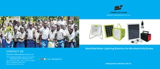 Qualified Solar Lighting Solution for No-electricity Areas
www.power-solution.net.cn
CONTACT US
ADD:
+
+ +
 