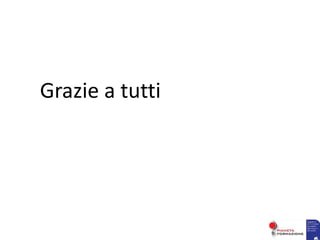 Grazie a tutti
 