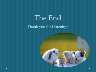 The End
Thank you for Listening!
 