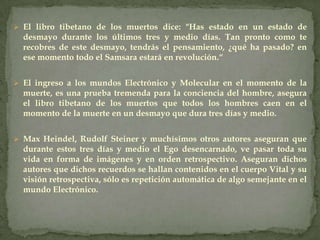 Es una corriente de tan altísimo voltaje, que inevitablemente destruye el organismo cuando llega a circular por éste. Así como un rayo puede despedazar un árbol, así también el rayo de la muerte, reduce a cenizas el cuerpo humano.Es el  único tipo de energía que el organismo no puede resistir. Este rayo conecta la muerte con la concepción. Los dos extremos se tocan. 
