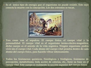 Cuando realmente nos hacemos conscientes del hondo y profundo significado de la muerte, descubrimos entonces por sí mismos mediante la experiencia directa, que la Vida y la Muerte constituyen un todo íntegro, unitotal.