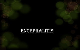Encephalitis
 