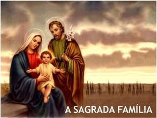 A SAGRADA FAMÍLIA
 