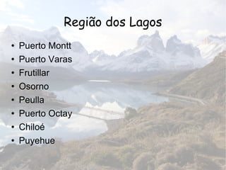 Região dos Lagos Puerto Montt Puerto Varas Frutillar Osorno Peulla Puerto Octay Chiloé Puyehue 