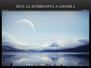 XFCE: LA ALTERNATIVA A GNOME 2
 